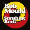 Bob Mould - Sunshine Rock...