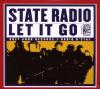 State Radio - Let It Go -