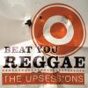 The Upsessions - Beat You