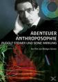 ABENTEUER ANTHROPOSOPHIE-RUDOLF STEINER UND SEINE 