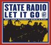 State Radio - Let It Go -