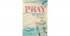 Pray today!