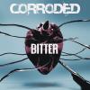Corroded - Bitter (Limited Digipak) - (CD)