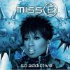Missy Elliott - Miss E...So Addictive (Dirty Versi