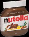 Nutella - Die 30 besten Rezepte, Kochen & Genießen
