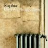 Sophia - There Are No Goo...