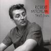 Robert Mitchum - That Man...