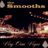 The Smooths - VERY OWN VEGAS - (CD)