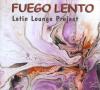 Latin Lounge Project - Fuego Lento-Latin Lounge Pr