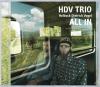 Hdv Trio - All In - (CD)