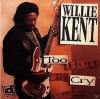Willie Kent - Too Hurt To