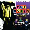 Toy Dolls - We´re Mad/Ant