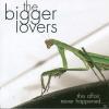 Bigger Lovers - This Affa...