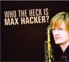 Max Hacker - Who The Hack...