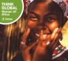 VARIOUS - Think Global: Women of Africa - (CD)