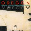 Oregon - Oregon In Moscow...