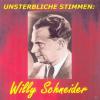 Willy Schneider - Unsterbliche Stimmen: Willy Schn