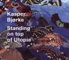 Kasper Bjorke - Standing On Top Of Utopia - (CD)