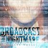 Broadcast The Nightmare -...
