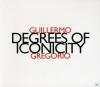 Gregorio Guillermo - Degrees Of Iconicity - (CD)