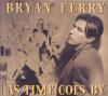 Bryan Ferry As Time Goes ...