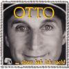 Otto - EINEN HAB ICH NOCH! ...