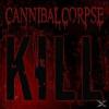 Cannibal Corpse - KILL - 