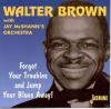 Walter Brown - FORGET YOU...