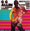 G.G. Allin - Brutality An