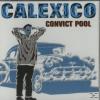 Calexico - Convict Pool -...