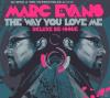 Marc Evans - The Way You Love Me - (CD)