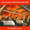 Jon Cougar Concentration Camp - Til Niagara Falls 