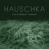 HAUSCHKA - A DIFFERENT FOREST - (CD)