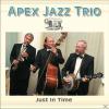 Apex Jazz Trio - Just In Time - (CD)