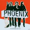 Phoenix - It´s Never Been...