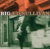 Big Ed Sullivan - Big - (CD)