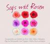 Sag’s mit Rosen - 1 CD - Anthologien/Gedichte/Lyri