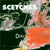 Scetches - Don´t Ask,Just Play - (CD)
