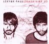 Paul K, Lexy & K-Paul - Trash Like Us-Limited Edit