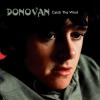 Donovan - Catch The Wind ...