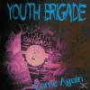 Youth Brigade - Come Agai...