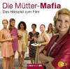 Die Mütter-Mafia - Hörspi