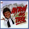 Anton Aus Tirol - Anton A...