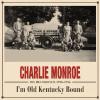 Charlie Monroe - I´m Old Kentucky Bound 1938-56 - 