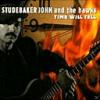 Studebaker John - Time Wi...