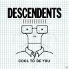 Descendents - Cool To Be ...