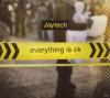 Jaytech - Everything Is O...