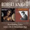 Robert Knight - Everlasting/Love/Love On A Mountai