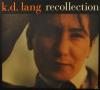 K.D. Lang - Recollection ...