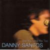 Danny Santos - Say You Love Me Too - (CD)